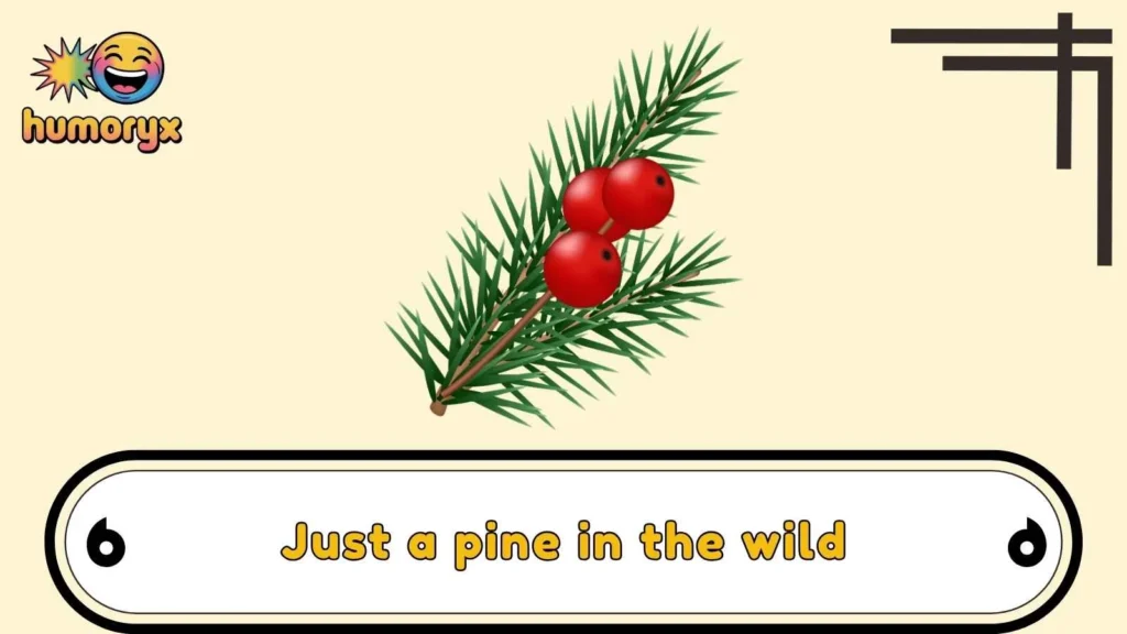 Clever Pine Puns for Texts and DMs